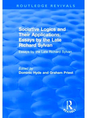 预订 Sociative Logics and Their Applications: Essays by the Late Richard Sylvan: Essays by the Late Richard Sylvan 社会