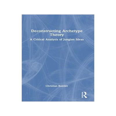 [预订]Deconstructing Archetype Theory 9781032390505
