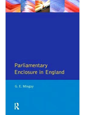 预订 Parliamentary Enclosure in England: An Introduction to its Causes, Incidence and Impact, 1750-1850 英国的议会圈地：