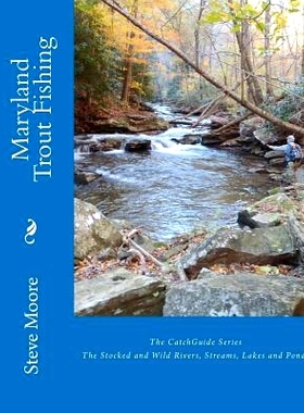 预订 Maryland Trout Fishing: The Stocked and Wild Rivers, Streams, Lakes and Ponds: 9780982396285
