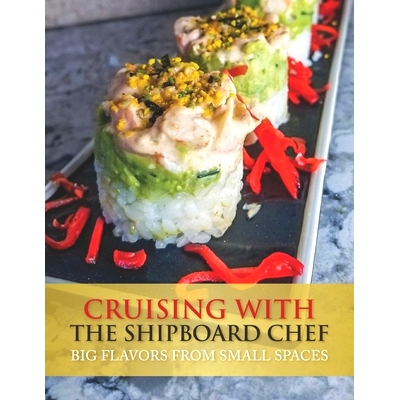 预订 Cruising with the ShipboardChef: Big Flavors from Small Spaces: 9780982798171