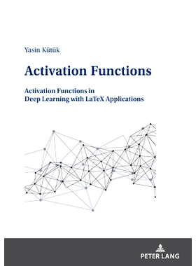 预订 Activation Functions: Activation Functions in Deep Learning with LaTeX Applications 激活函数: 9783631873281