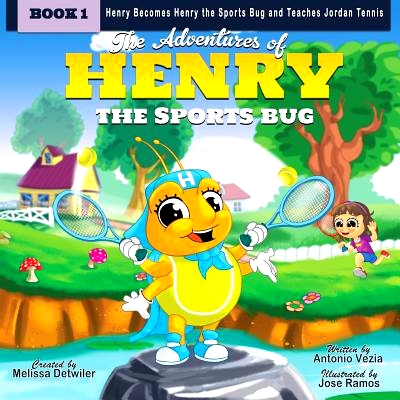 预订 The Adventures of Henry the Sports Bug: Henry becomes Henry the Sports Bug and teaches Jordan tennis: 9780997587807