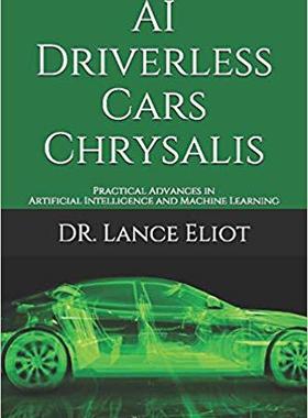 【预售】AI Driverless Cars Chrysalis: Practical Advances in Artificial Intelligence and Machine Learning