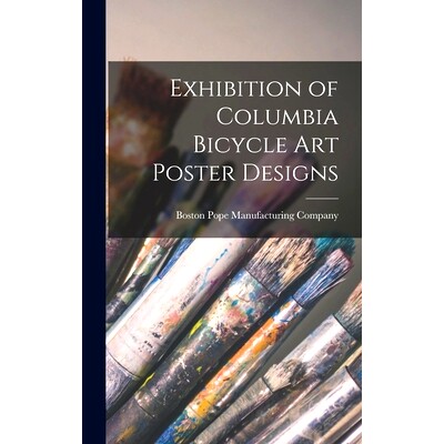 预订 Exhibition of Columbia Bicycle Art Poster Designs: 9781013720833