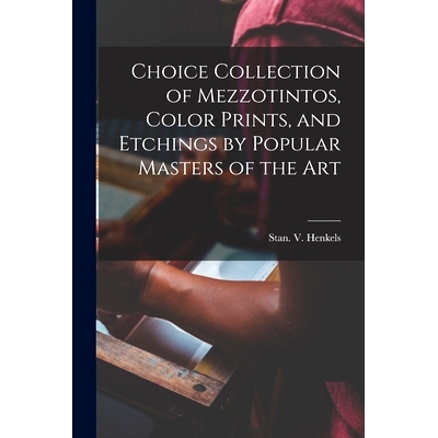 预订 Choice Collection of Mezzotintos, Color Prints, and Etchings by Popular Masters of the Art: 9781014484024