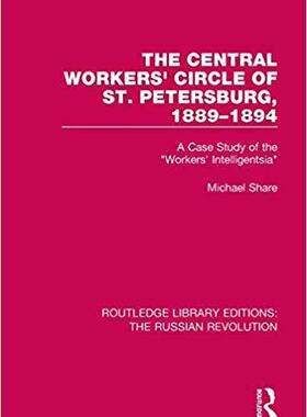 【预售】The Central Workers’ Circle of St. Petersburg, 1889-1894: A Case Study of the 