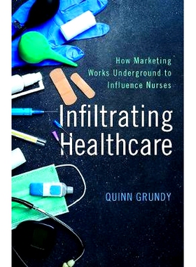 预订 Infiltrating Healthcare: How Marketing Works Underground to Influence Nurses 渗透医疗保健：营销如何通过地下活动影响