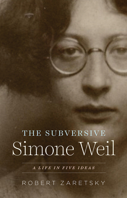 【预订】The Subversive Simone Weil - A Life in Five Ideas 9780226549330