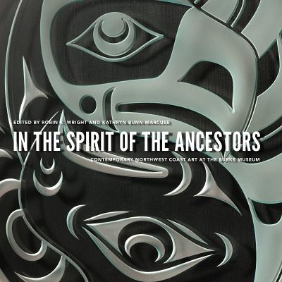 预订 In the Spirit of the Ancestors: Contemporary Northwest Coast Art at the Burke Museum 祖先之灵：伯克博物馆中的当代西