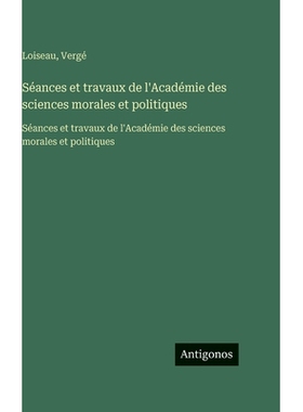 预订 Séances et travaux de l’Académie des sciences morales et politiques: Séances et travaux de l’Académie des sci