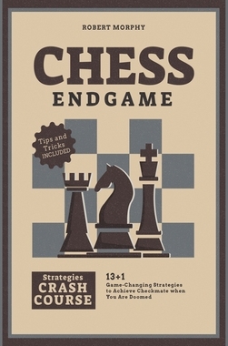 【预订】Chess Endgame Strategies Crash Course: 13+1 Game-Changing Strategies to Achieve Checkmate when You Are Doo...