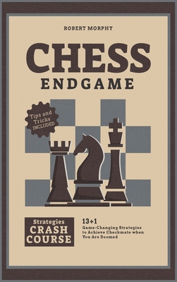 【预订】Chess Endgame Strategies Crash Course: 13+1 Game-Changing Strategies to Achieve Checkmate when You Are Doo...