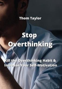 [预订]Stop Overthinking: Kill the Overthinking Habit & Increase Your Self-Motivation 9789990503647