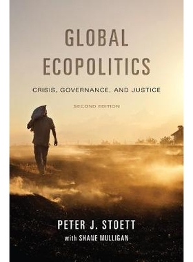 预订 Global Ecopolitics: Crisis, Governance, and Justice, Second Edition 全球生态政治：危机，治理与正义，*版: 9781487587