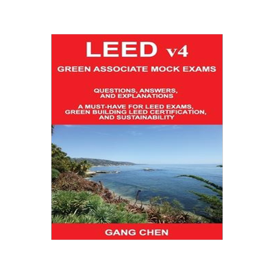 [预订]LEED v4 GREEN ASSOCIATE MOCK EXAMS: Questions, Answers, and Explanations: A Must-Have for LEED Exams 9781612650463