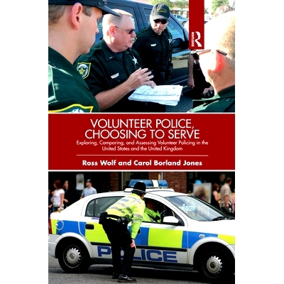 预订 Volunteer Police, Choosing to Serve: Exploring, Comparing, and Assessing Volunteer Policing in the United States an