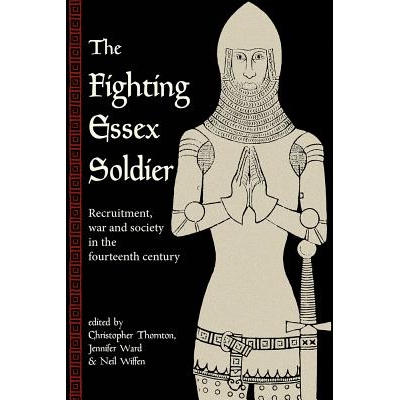 预订 Fighting Essex Soldier: Recruitment, War and Society in the Fourteenth Century 与艾塞克斯士兵斗争：十四世纪的招募，