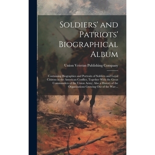 预订 Soldiers’ and Patriots’ Biographical Album: Containing Biographies and Portraits of Soldiers and Loyal Citizens i