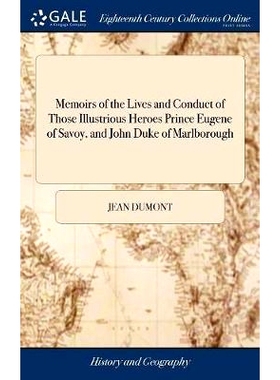 预订 Memoirs of the Lives and Conduct of Those Illustrious Heroes Prince Eugene of Savoy, and John Duke of Marlborough: