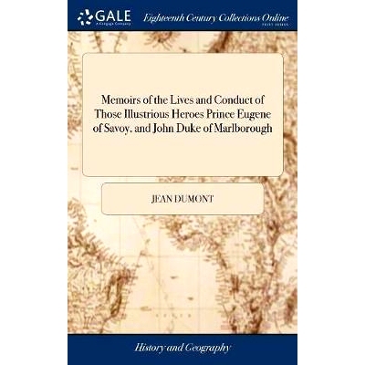预订 Memoirs of the Lives and Conduct of Those Illustrious Heroes Prince Eugene of Savoy, and John Duke of Marlborough: