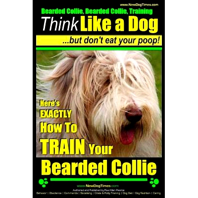 预订 Bearded Collie, Bearded Collie Training Think Like a Dog But Don’t Eat Your Poop!: Here’s EXACTLY How To TRAIN Yo