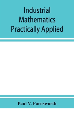 【预订】Industrial mathematics practically applied; an instruction and reference book for students in manual train...