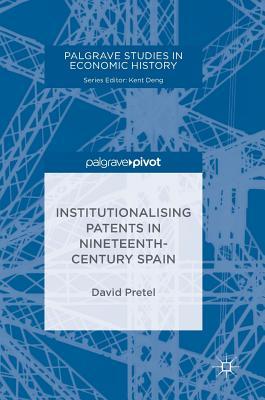 【预订】Institutionalising Patents in Nineteenth-Century Spain