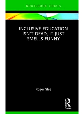 预订 Inclusive Education isn’t Dead, it Just Smells Funny 包容教育没有消亡，只是很怪: 9781138597617