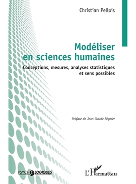 预订 Modéliser en sciences humaines: Conceptions, mesures, analyses statistiques et sens possibles: 9782336528649