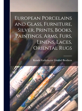 预订 European Porcelains and Glass, Furniture, Silver, Prints, Books, Paintings, Arms, Furs, Linens, Laces, Oriental Rug