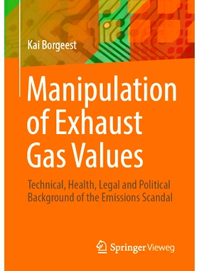 预订 Manipulation of Exhaust Gas Values: Technical, Health, Legal and Political Background of the Emissions Scandal 废气