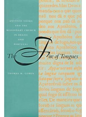 预订 The Fire of Tongues: Antonio Vieira and the Missionary Church in Brazil and Portugal: 9780804729079