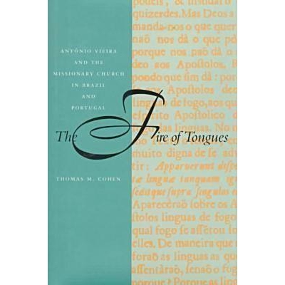 预订 The Fire of Tongues: Antonio Vieira and the Missionary Church in Brazil and Portugal: 9780804729079
