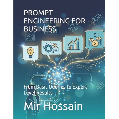 预订 Prompt Engineering for Business: From Basic Queries to Expert-Level Results 9798277579060