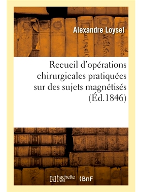 预订 Recueil d’opérations chirurgicales pratiquées sur des sujets magnétisés 对磁化受试者进行的外科手术收集: 978201