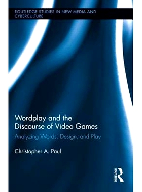 预订 Wordplay and the Discourse of Video Games: Analyzing Words, Design, and Play 文字游戏与电子游戏话语：分析话语、设计