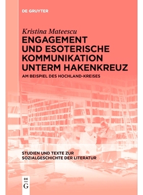 预订 Engagement und esoterische Kommunikation unterm Hakenkreuz: Am Beispiel des Hochland-Kreises 卐字下的承诺与神秘交流