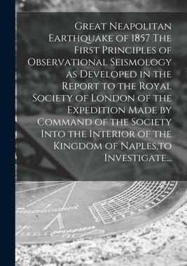 [预订]Great Neapolitan Earthquake of 1857 The First Principles of Observational Seismology as Developed in 9781014321411