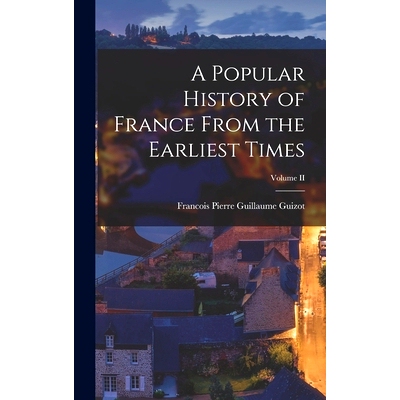 预订 A Popular History of France From the Earliest Times; Volume II: 9781015818224