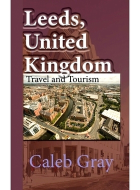 预订 Leeds, United Kingdom: Travel and Tourism Guide: 9781673889796