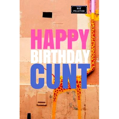 预订 HAPPY BIRTHDAY, CUNT! A fun, rude, playful DIY birthday card (EMPTY BOOK), 50 pages, 6x9 inches: 9781978042575