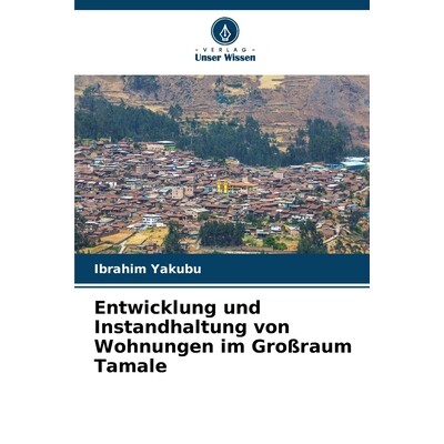 预订 Entwicklung und Instandhaltung von Wohnungen im Großraum Tamale: DE: 9786209297373