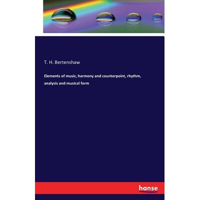 预订 Elements of music, harmony and counterpoint, rhythm, analysis and musical form: 9783742837585