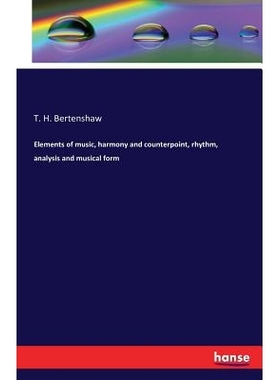 预订 Elements of music, harmony and counterpoint, rhythm, analysis and musical form: 9783742837585