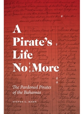 预订 Pirate’s Life No More: The Pardoned Pirates of the Bahamas 不再是海盗：被赦免的巴哈马海盗: 9780820373430