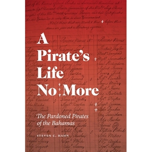 预订 Pirate’s Life No More: The Pardoned Pirates of the Bahamas 不再是海盗:被赦免的巴哈马海盗: 9780820373430