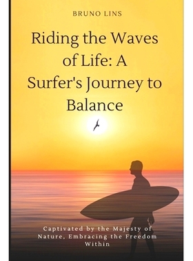 预订 Riding the Waves of Life: A Surfer’s Journey to Balance: 9798868430176