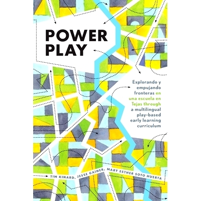 预订 Power Play: Explorando y empujando fronteras en una escuela en Tejas through a multilingual play-based early learni