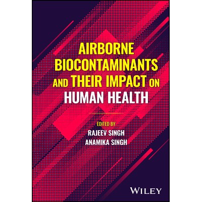 预订 Airborne Biocontaminants and Their Impact on Human Health 空气中的生物污染物及其对人类健康的影响: 9781394178933